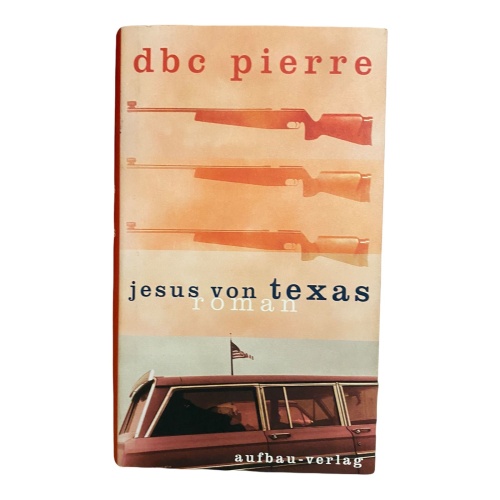 636 DBC Pierre DBC PIERRE: JESUS VON TEXAS [HARDCOVER] HC