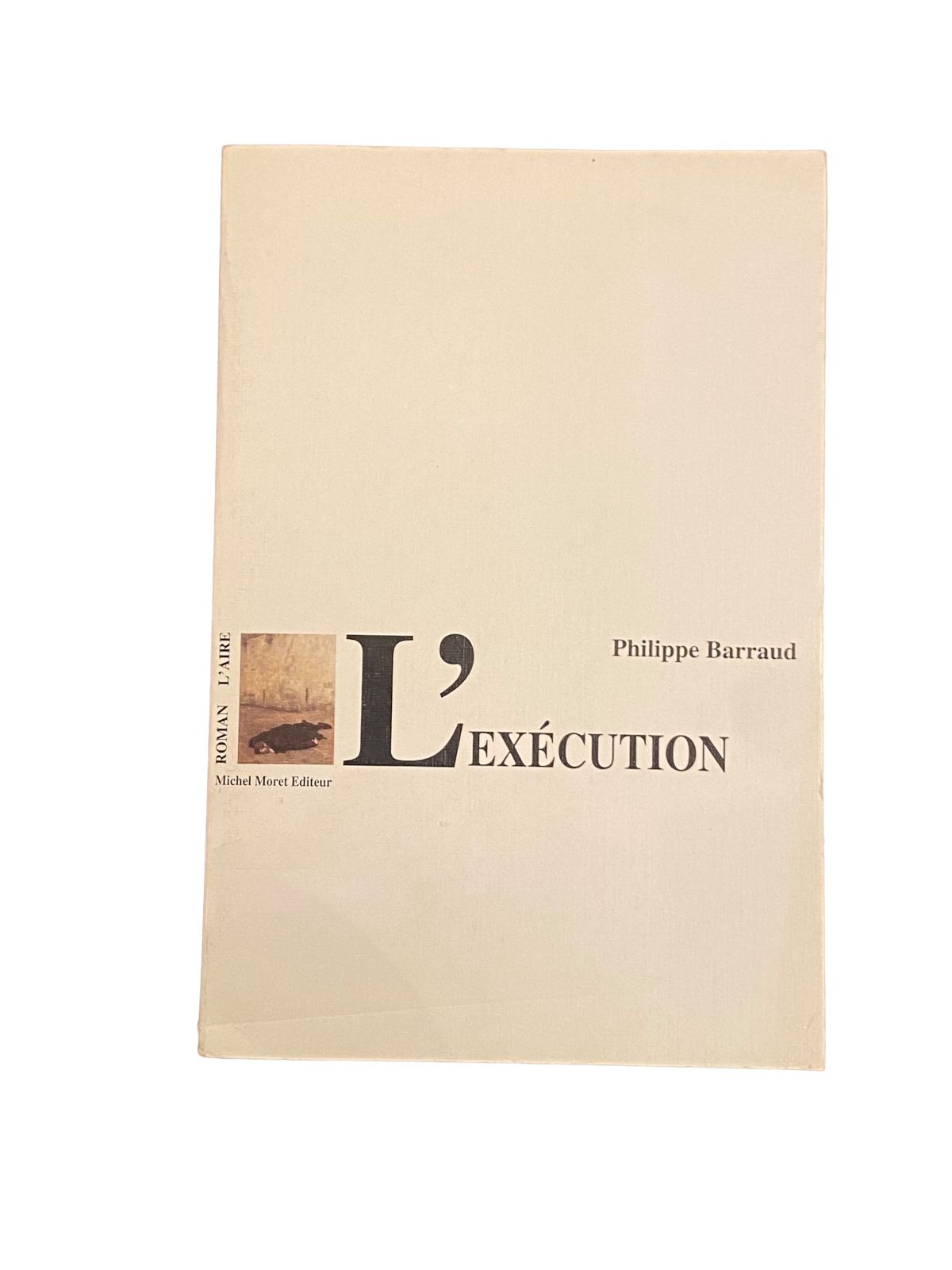 3910 Philippe Barraud L'EXÉCUTION Editions de l'Aire Michel Moret