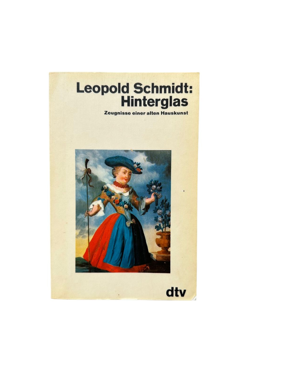 4783 Leopold Schmidt HINTERGLAS. ZEUGNISSE EINER ALTEN HAUSKUNST. MIT 48 FARBTAF