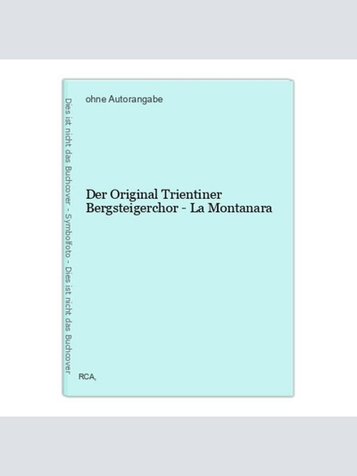 Der Original Trientiner Bergsteigerchor - La Montanara