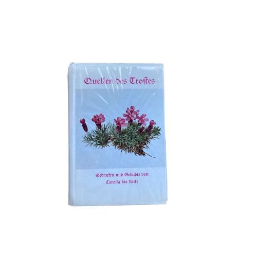 QUELLEN DES TROSTES Gedanken u. Gedichte von Carossa u.a. +Abb