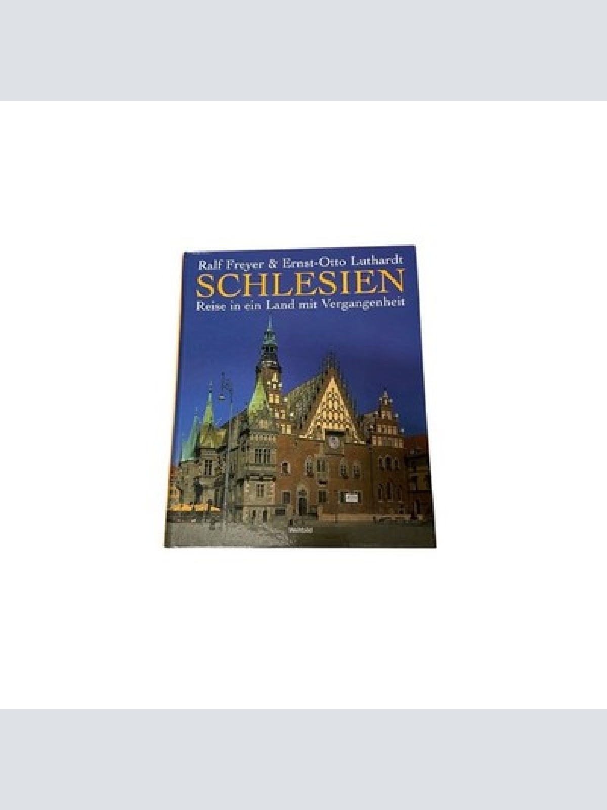 7756 Ralf Freyer REISE DURCH SCHLESIEN Reise in ein Land mit Vergangenheit